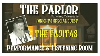 TheParlor LIVE from Puryear, Tennessee - THE FAJITAS