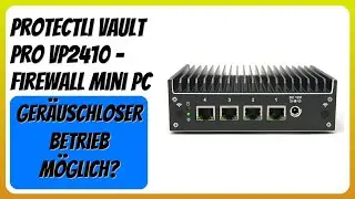 BEWERTUNG (2025): Protectli Vault Pro VP2410 - Firewall Mini PC. Infos