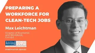 Max Leichtman, Director at ComEd: Preparing a Workforce for Clean-Tech Jobs | The Innovator Series