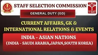 SSC GD | International Relations : India - Asian Nations (India - Saudi Arabia, Japan,South Korea)
