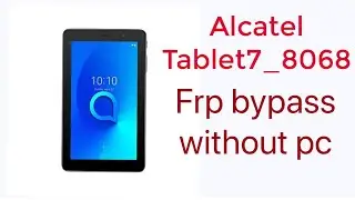 Alcatel T7 8068 Bypass Google Account android 8.x without pc by imran techv2.0
