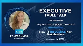 Executive Table Talk: How To Influence Key Stakeholders