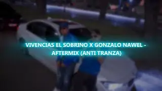 VIVENCIAS EL SOBRINO X GONZALO NAWEL - AFTERMIX (ANTI TRANZA)