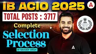 IB ACIO Selection Process | IB ACIO 2025 Notification | Complete Details By Navdeep Sir