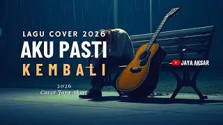 🎵 Aku Pasti Kembali &ndash; Pasto | Cover Jaya Aksar