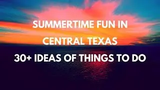 Summertime Fun For Kids:  Things to do around Central Texas