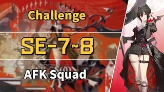 See You Soon | SE-7 to 8: Challenge | AFK Squad 【Arknights】