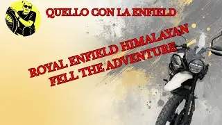 ROYAL ENFIELD HIMALAYAN - FELL THE ADVENTURE