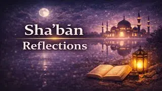 Shaʿbān Reflections