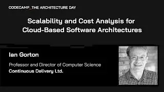 Scalability and Cost Analysis for Cloud-Based Software Architectures, with Ian Gorton