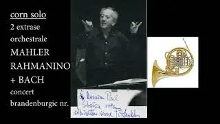 CORN SOLO 2 extrase orchestrale : 1965 MAHLER, 1973 BACH Brandenburgic 1, 1967 RACHMANINOV pian nr 2
