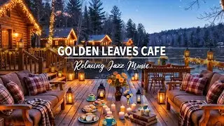 Golden Leaves Cafe 🍁 Calm Evening Jazz | Instrumental Music to Relax, Study