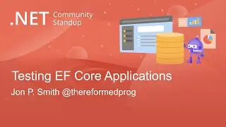 .NET Data Community Standup - Testing EF Core Apps