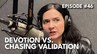 Devotion vs. Chasing Validation