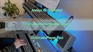 Always On My Minds - Organ keyboard (chromatic)
