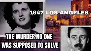 1947 LOS ANGELES THE MURDER NO ONE WAS SUPPOSED TO SOLVE