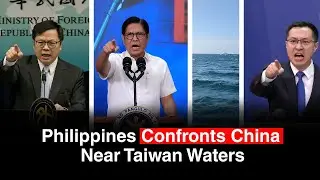 China Vessel Challenged by Philippines Near Taiwan Flashpoint Waters