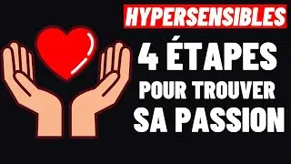 4 ETAPES POUR TROUVER VOTRE PASSION