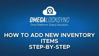 Omega LockSync Tutorial: How to Add New Inventory Items (2025 Step-by-Step Guide)