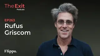Exit Podcast | Flippa – $40M Disney Exit: How to Raise Valuation & Reduce Earnouts – Rufus Griscom