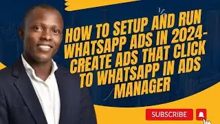 How to Setup and Run WhatsApp Ads in 2024-Guide to Create Ads that click to WhatsApp in Ads Manager