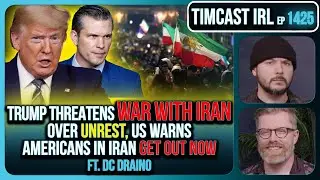 Trump Threatens WAR WITH IRAN Over Unrest, US Warns Americans In Iran GET OUT NOW  | Timcast IRL