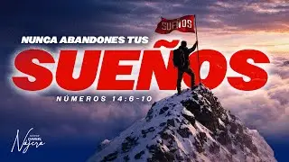 Nunca abandones tus sue&ntilde;os - Pastor Daniel N&aacute;jera - La Casa del Alfarero