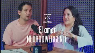 El amor NEURODIVERGENTE | Martes de Mártires #18