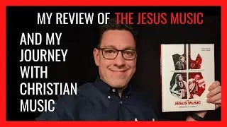 My Review on THE JESUS MUSIC and My Journey with Christian Music