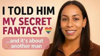 I Told My Husband My Biggest Secret Fantasy (And It&rsquo;s About Him & Another Man)