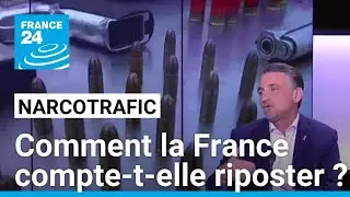 Narcotrafic : comment la France compte-t-elle riposter ? • FRANCE 24