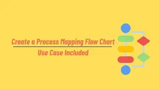 Create a Process Mapping Flow Chart