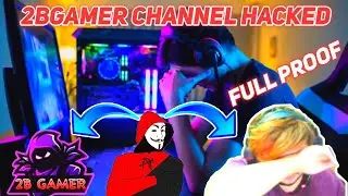 2B GAMER CHANNEL GOT HACKED || FULL PROOF || JUSTICE FOR 2B GAMER