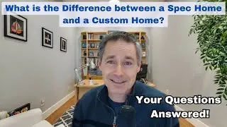 What is the Difference between a Spec Home and a Custom Home?