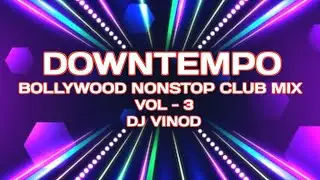 Downtempo Bollywod Nonstop Club Mix Vol - 3