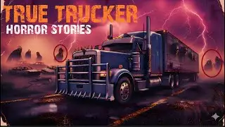 9 Disturbing TRUE Long Haul Trucker Horror Stories | GhostMire