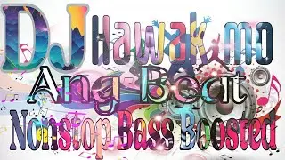 🔥DJ HAWAK MO ANG BEAT NONSTOP BASS BOOSTED 