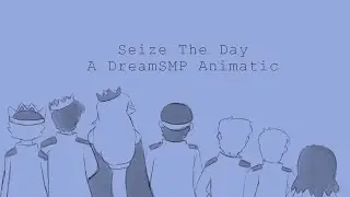 Seize The Day | DreamSMP Animatic