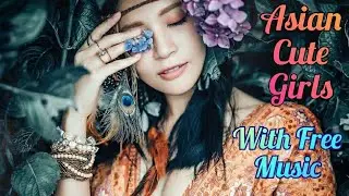Asian Cute Girls Photo Slideshow With Free Music ||