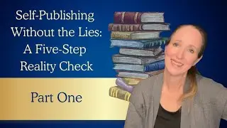 Self-Publishing Without the Lies: A 5-Step Reality Check