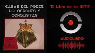 El Libro de los SITH - 4. Casas del Poder, Holocrones y conquistas | AUDIOLIBRO STAR WARS
