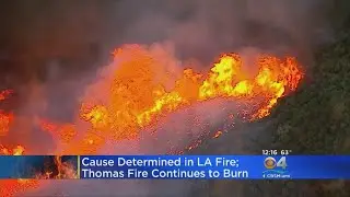 Cause Determined In LA Fire; Thomas Fire Continues To Burn