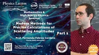 Modern Methods for Precise Calculations of Scattering Amplitudes - Fernando Febres Cordero (Parte 1)