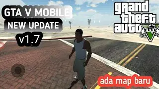 GTA V MOBILE NEW UPDATE V1.7 ADA MAP BARU