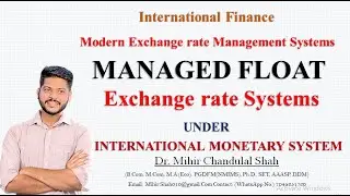 Managed Float Exchange rate system- under International Monetary System - Explained by Dr.Mihir Shah