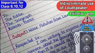 Write a letter to the Editor about Indiscriminate use of Loudspeaker || Editorial Letter Writing ||