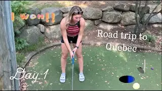 i won at mini golf| day 1 quebec vacation