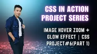 🖼️ Image Hover Zoom + Glow Effect (Part 1) | Modern CSS Project #6 | CSS in Action Project Series
