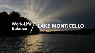 Work Life Balance at Lake Monticello