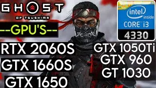 Ghost of Tsushima - I3 4330 - RTX 2060S , GTX 1660S , GTX 1650 , GTX 1050 Ti , GTX 960 , GT 1030